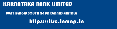 KARNATAKA BANK LIMITED  WEST BENGAL SOUTH 24 PARGANAS AMTALA   ifsc code